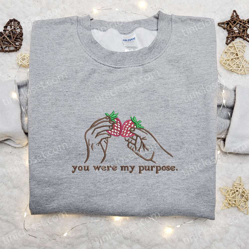 You Were My Purpose Embroidered Sweatshirt: Custom Hoodie Ideal Family Gifts