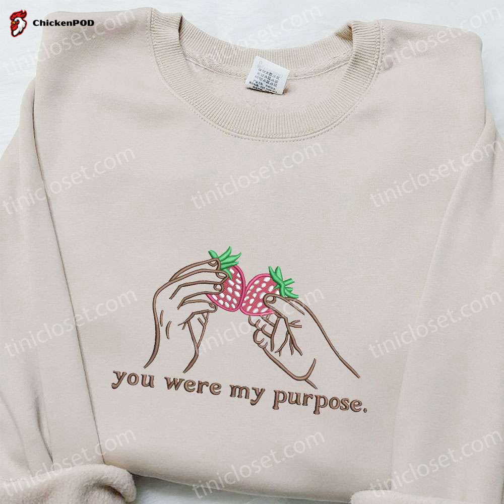 You Were My Purpose Embroidered Sweatshirt: Custom Hoodie Ideal Family Gifts