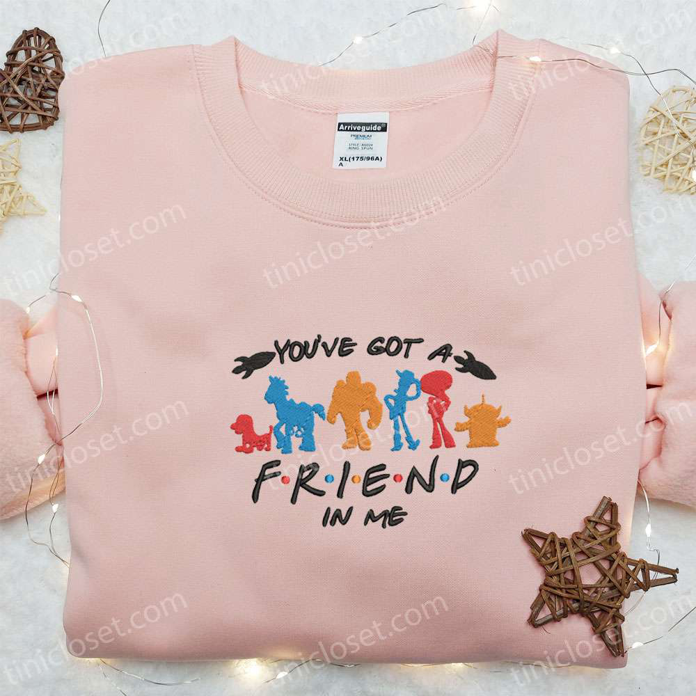 You ve Got a Friend in Me Embroidered Shirt & Disney Toy Story Hoodie – Perfect Gift for Friends