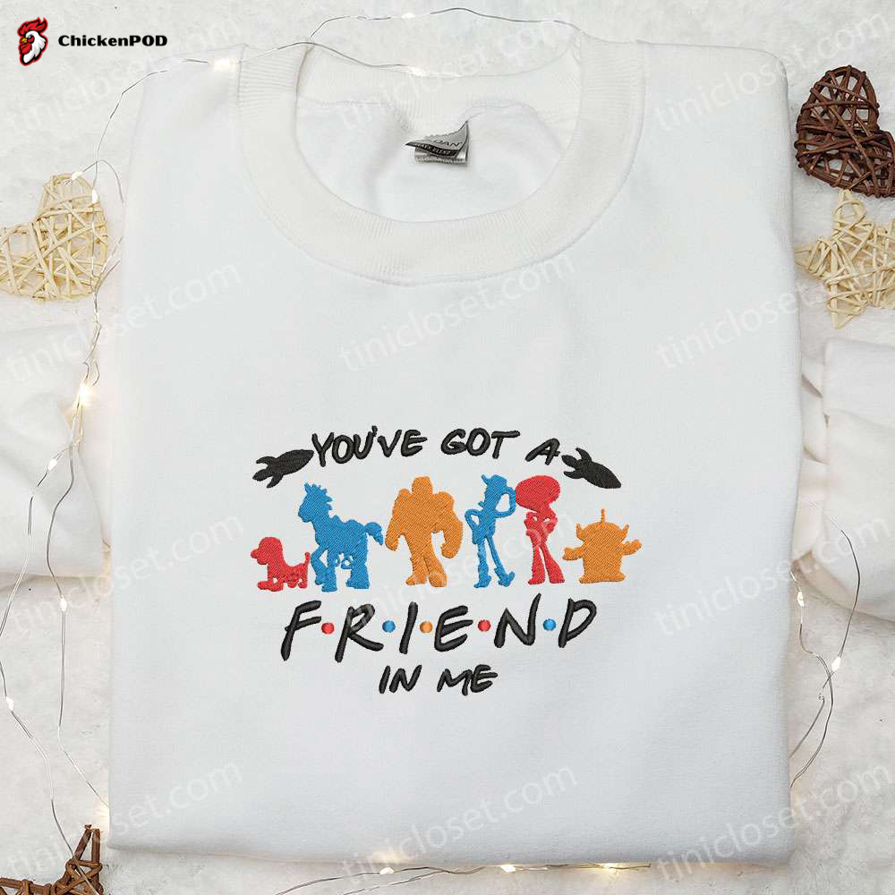 You ve Got a Friend in Me Embroidered Shirt & Disney Toy Story Hoodie – Perfect Gift for Friends